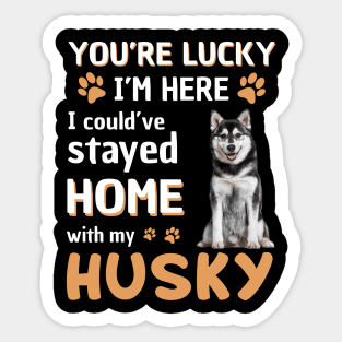 Lucky Have Home With My Husky Dog Sticker